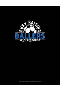 Busy Raising Ballers #Soccermom