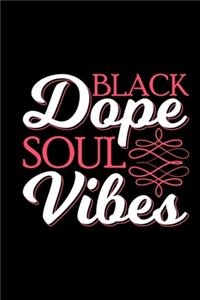Black Dope Soul Vibes