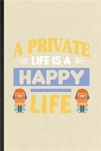 A Private Life Is a Happy Life