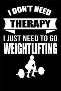 I do not need therapy i just need to go Weightlifting