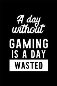 A Day Without Gaming Is A Day Wasted