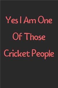 Yes I Am One Of Those Cricket People