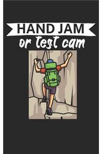 Hand jam or test cam