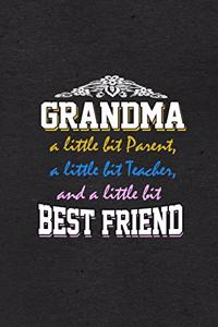 Grandma a Little Bit Parent a Little Bit Teacher and a Little Bit Best Friend A5 Lined Notebook