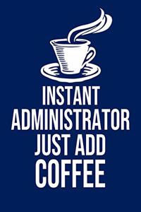 Instant Administrator Just Add Coffee