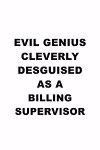 Evil Genius Cleverly Desguised As A Billing Supervisor