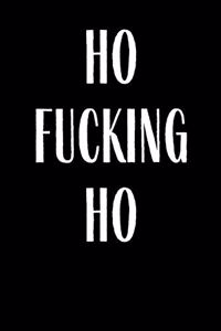 Ho Fucking Ho
