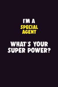 I'M A Special Agent, What's Your Super Power?