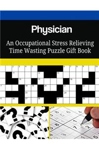 Physician An Occupational Stress Relieving Time Wasting Puzzle Gift Book