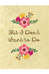 Shit I Don't Want to Do: A Sweary Bullet Journal 8.5 X 11 Notebook Planner Organizer