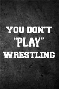 You Don't Play Wrestling