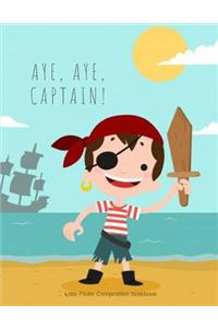 Aye Aye Captain Little Pirate Composition Notebook