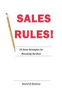 Sales Rules!: 24 Sales Strategies for Becoming the Best