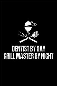 Dentist By Day Grill Master By Night