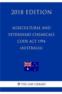 Agricultural and Veterinary Chemicals Code ACT 1994 (Australia) (2018 Edition)