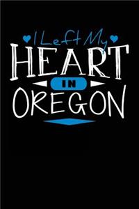 I Left My Heart In Oregon: Lined Travel Notebook Journal