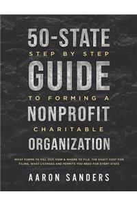 50-State Step by Step Guide to Forming A Nonprofit Charitable Organization
