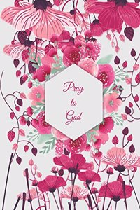 Pray to God