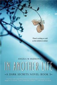 In Another Life 3: A Dark Secrets Novel