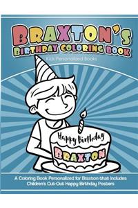 Braxton's Birthday Coloring Book Kids Personalized Books: A Coloring Book Personalized for Braxton that includes Children's Cut Out Happy Birthday Posters