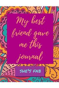 My Best Friend Gave Me This Journal - She's Fab