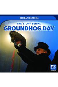 The Story Behind Groundhog Day