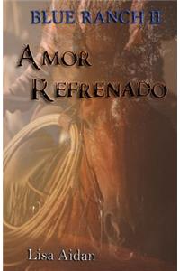 Amor Refrenado
