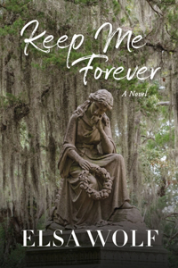 Keep Me Forever, A Novel