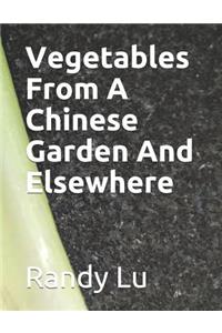 Vegetables from a Chinese Garden & Elsewhere