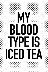 My Blood Type Is Iced Tea