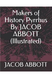 Makers of History Pyrrhus by Jacob Abbott (Illustrated)