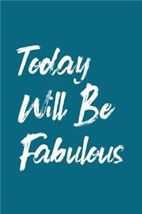 Today Will Be Fabulous