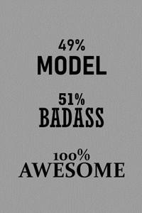49% Model 51% Badass 100% Awesome