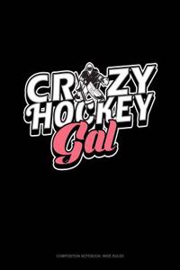 Crazy Hockey Gal: Composition Notebook: Wide Ruled