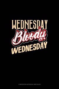 Wednesday Bloody Wednesday