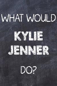 What Would Kylie Jenner Do?