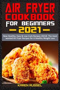 Air Fryer Cookbook for Beginners 2021