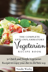Complete Anti-Inflammatory Vegetarian Recipes Book