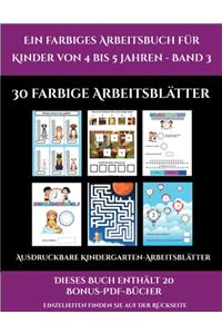 Ausdruckbare Kindergarten-Arbeitsblätter (Ein farbiges Arbeitsbuch für Kinder von 4 bis 5 Jahren - Band 3)