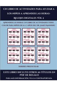 Deberes preescolar (Un libro de actividades para ayudar a los niños a aprender las horas- Relojes digitales Vol 2)