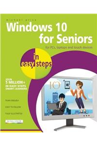 Windows 10 for Seniors in Easy Steps for PCs, Laptops and Touch Devices