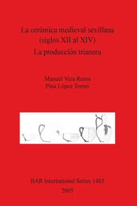 cerámica medieval sevillana (siglos XII al XIV). La producción trianera