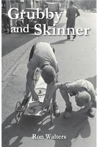 Grubby and Skinner