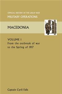 MACEDONIA VOL I. From the Outbreak of War to the Spring of 1917. OFFICIAL HISTORY OF THE GREAT WAR OTHER THEATRES