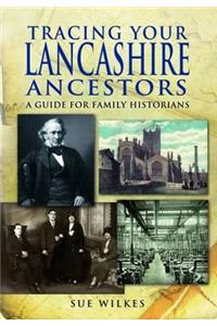 Tracing Your Lancashire Ancestors: A Guide for Family Historians: A Guide for Family Historians