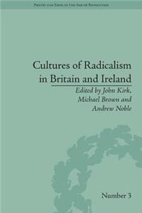 Cultures of Radicalism in Britain and Ireland