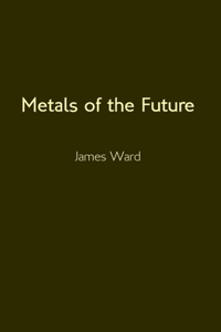 Metals of the Future