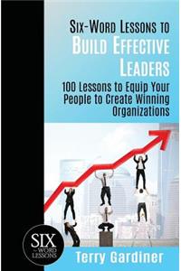 Six-Word Lessons to Build Effective Leaders