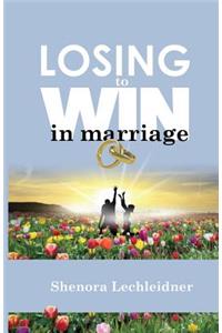 Losing to Win in Marriage