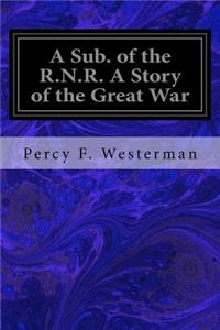 A Sub. of the R.N.R. A Story of the Great War
